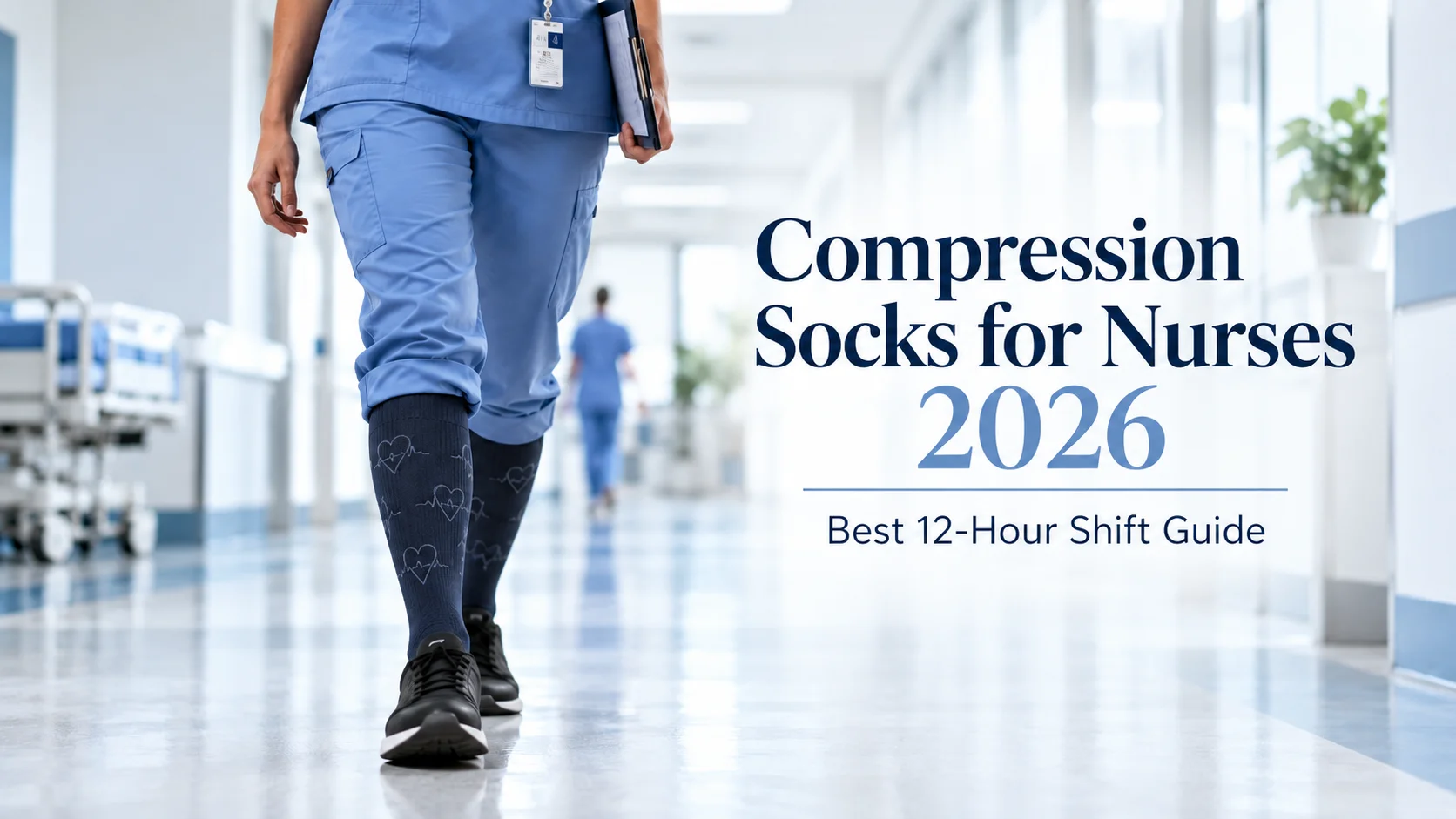Compression Socks for Nurses 2026: Best 12-Hour Shift Guide